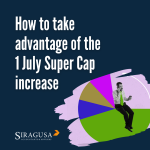 How to take advantage of the Super Cap Increase