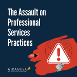 The Assault on Professional Services Practices